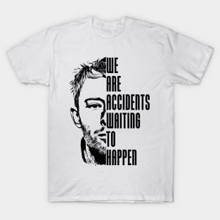 We are accidents waiting to happen T-Shirt